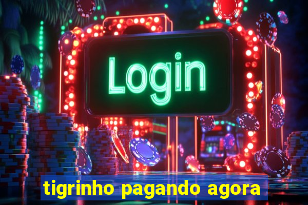 tigrinho pagando agora